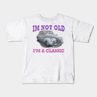 I'm Not Old I'm Classic Car Hot Rod Novelty Gift Kids T-Shirt